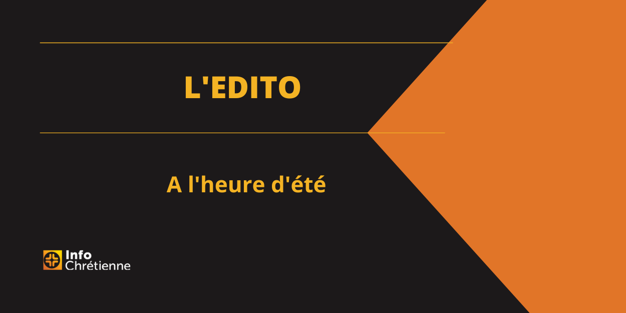 L'édito de la rédaction :  "A l'heure d'été"