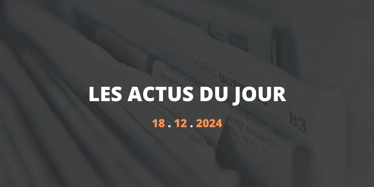Résumé des articles du 18 décembre 2024