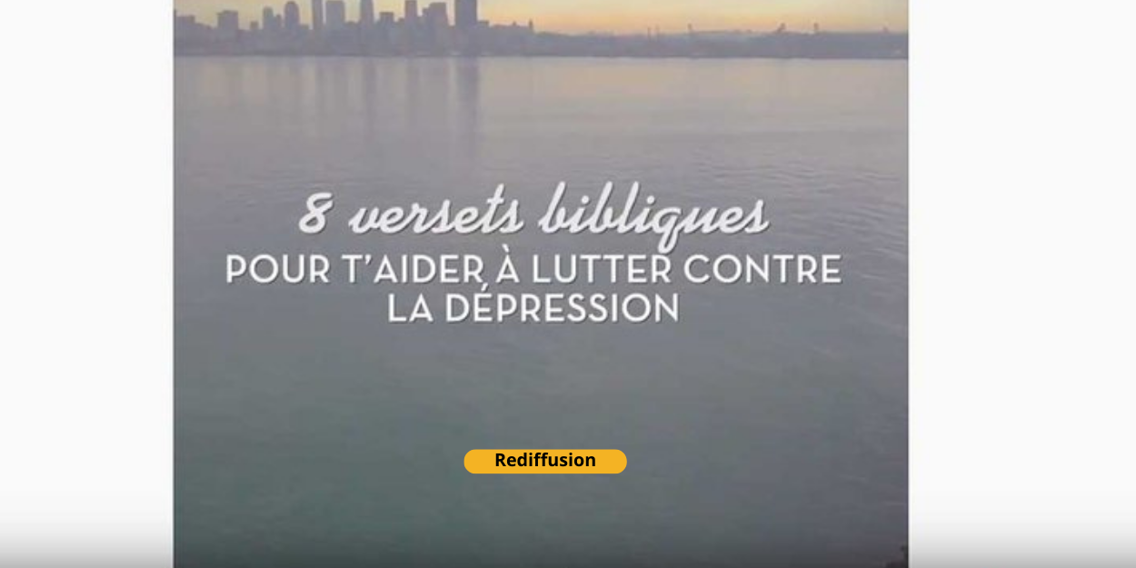 8 versets bibliques pour t’aider à lutter contre la dépression