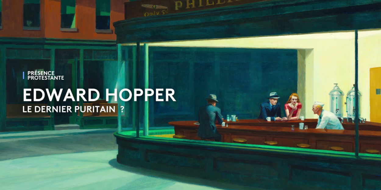 Edward Hopper – Le dernier puritain  un documentaire de la collection Peindre la Bible sur Présence Protestante