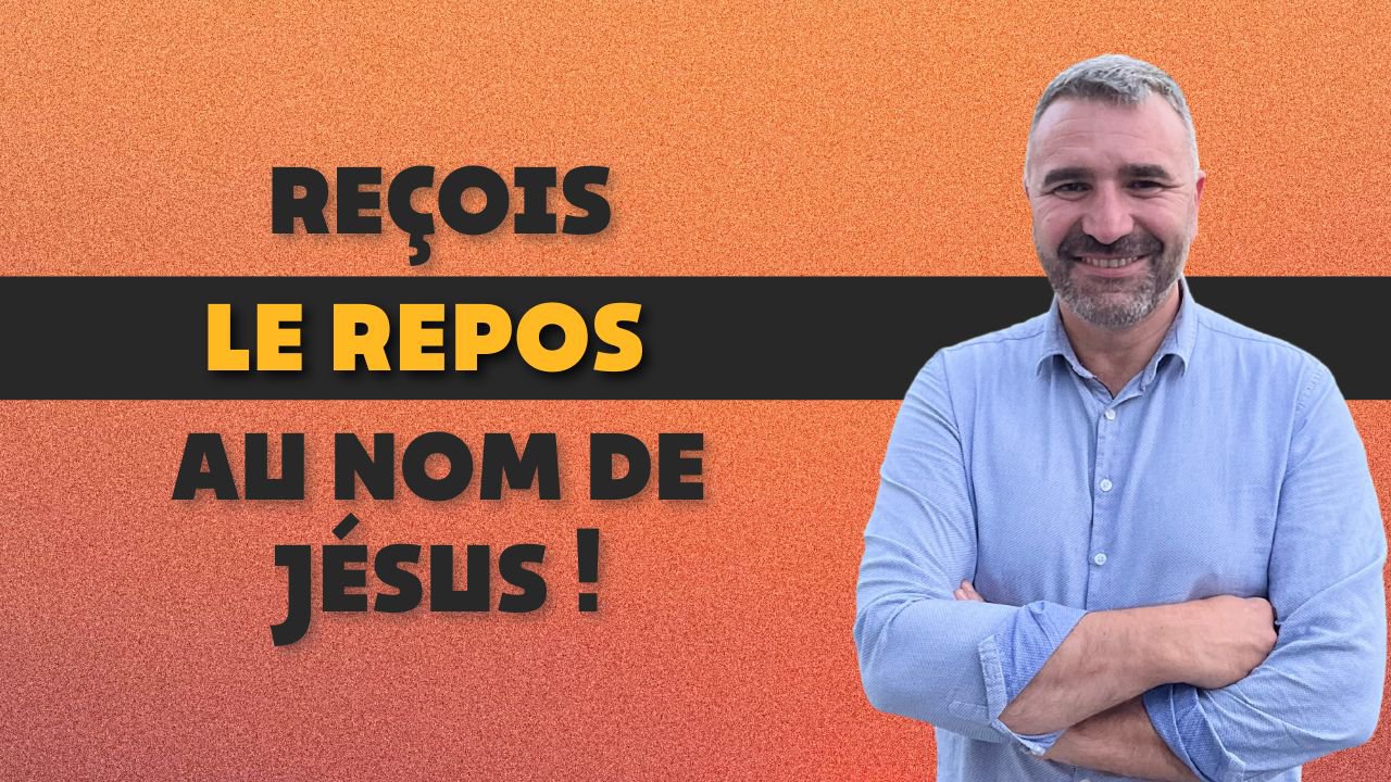 Reçois le repos au nom de Jésus !