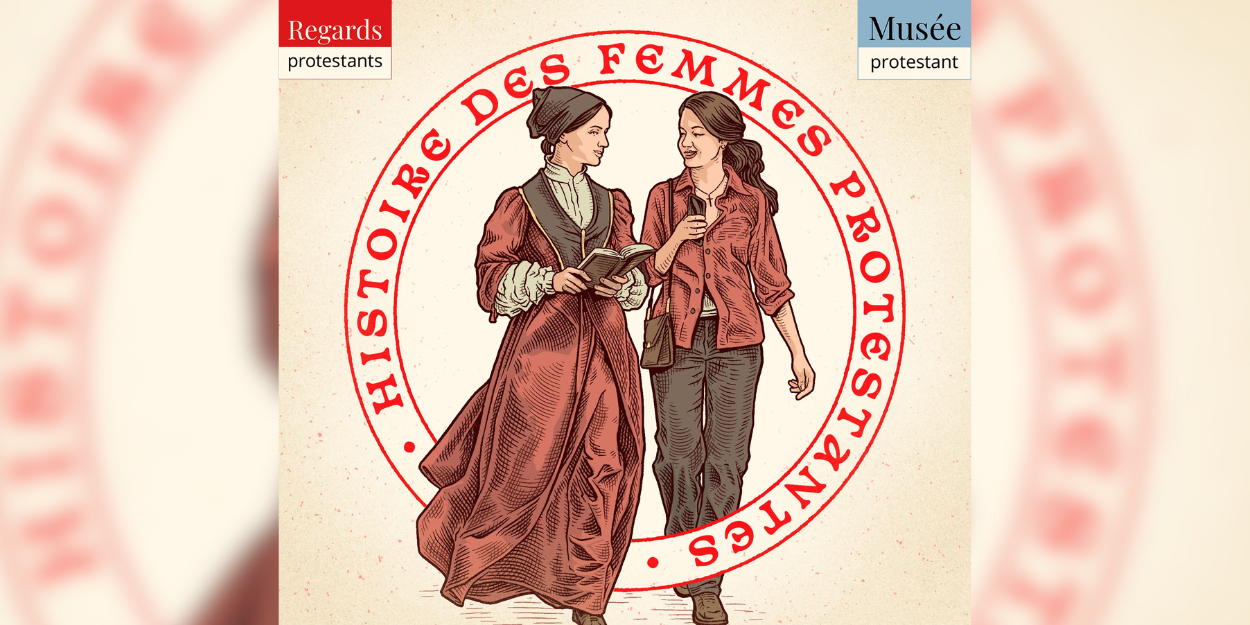 Histoire des femmes protestantes un podcast à découvrir en cette Journée internationale des droits des femmes