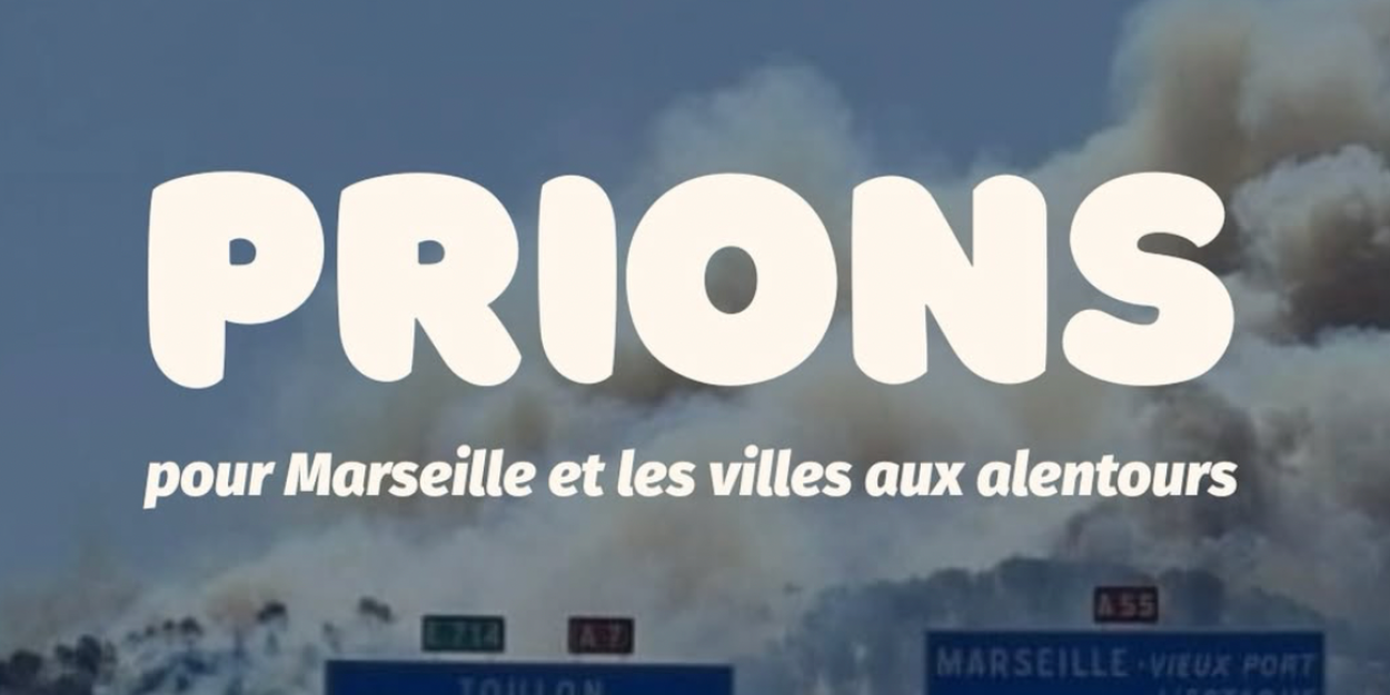 Incendie aux portes de Marseille L’église BOOM appelle à la prière