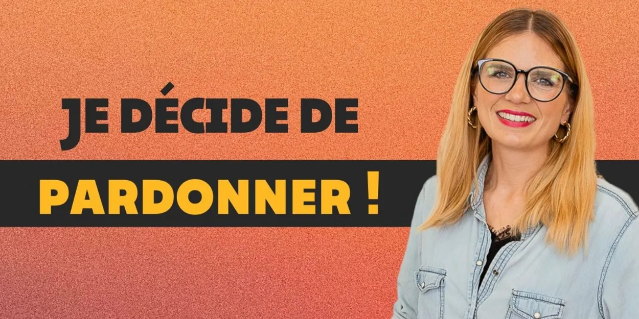 Je décide de pardonner