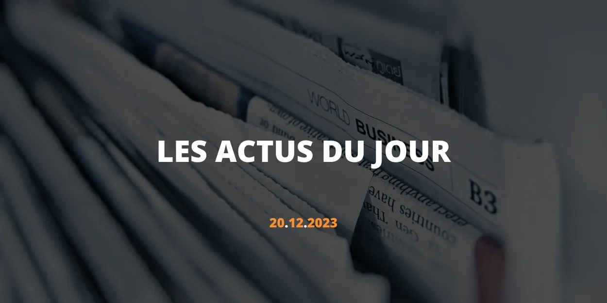 LES ACTUS DU JOUR - 20:12:2023