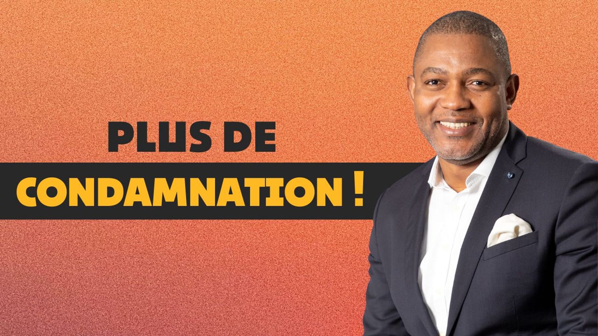 Plus de condamnation !