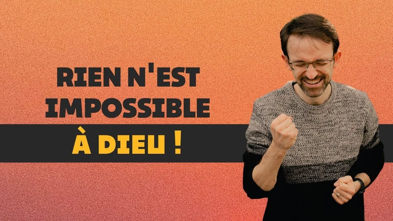 Surmonte tes incertitudes et tes peurs rien n’est impossible à Dieu !